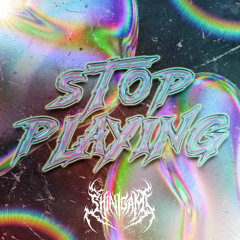 Stop Playing