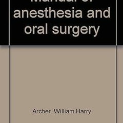 [Read] Manual of anesthesia and oral surgery *  William Harry Archer (Author)  [Full_AudioBook]