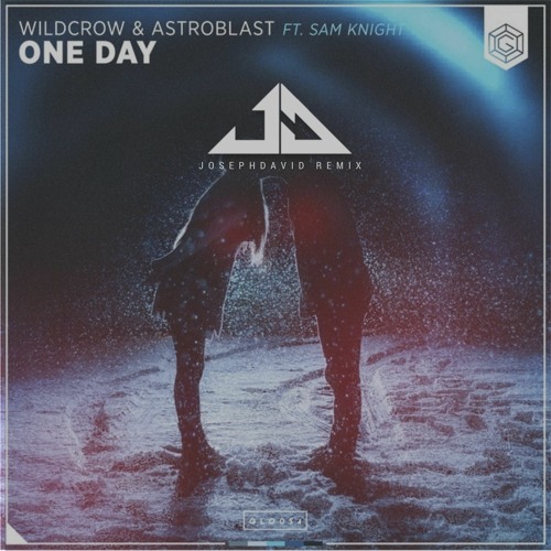 Wildcrow & Astroblast Ft. Sam Knight - One Day (JosephDavid Remix) [BUY=FREE DOWNLOAD]