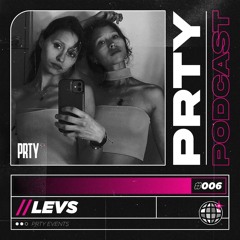 PRTY PODCAST // 006 - LEVS