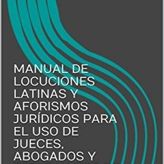 [Access] [EBOOK EPUB KINDLE PDF] MANUAL DE LOCUCIONES LATINAS Y AFORISMOS JURÍDICOS P