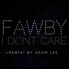 FAWBY - I Dont Care X Adam Lee