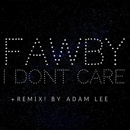 FAWBY - I Dont Care X Adam Lee