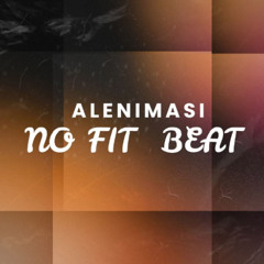 No Fit Beat (Instrumental) by Alenimasi