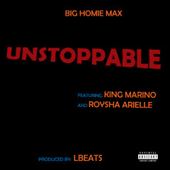 Unstoppable (feat. King Marino and Roysha Arielle)