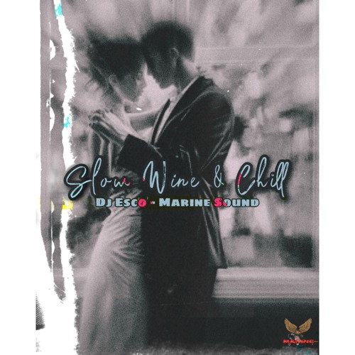 SLOW WHINE & CHILL - DJ ESCO [MARINE SOUND]