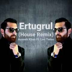 Ertugrul (House Remix) - Auseeb Khan Ft. Leo Twins