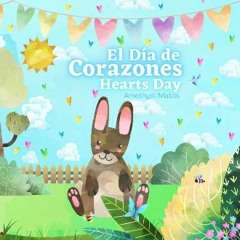 Read ebook [PDF] 📕 El Día de Corazones - Hearts Day: Bilingual Colors & Numbers - Ages 3-5, Presch