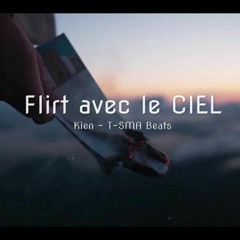 Flirt Avec Le Ciel – Kien - T-SMA Beatz 4 🦋+⭐=❤️