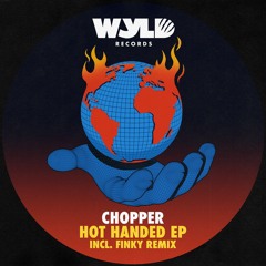 Chopper - Hot Handed EP | FINKY Remix