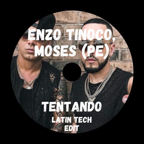 Enzo Tinoco, Moses (PE) - Tentando EDIT