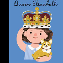 free PDF 💘 Queen Elizabeth (Volume 87) (Little People, BIG DREAMS, 88) by  Maria Isa