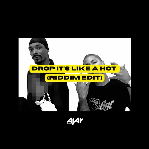 DROP ITS LIKE A HOT (RIDDIM EDIT BY AJAY)