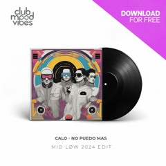 FREE DOWNLOAD: Calo ─ No Puedo Mas (MID LØW 2024 Edit) [CMVF166]