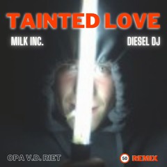 Milk Inc. - Tainted Love (DIESEL DJ Remix) - 0pa v.d. Riet 50 Anthem