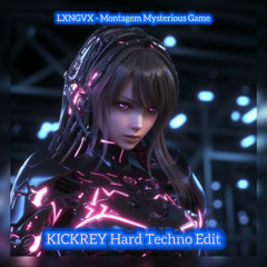 LXNGVX - Montagem Mysterious Game (KICKREY Hard Techno Edit)  "FREE DOWNLOAD"