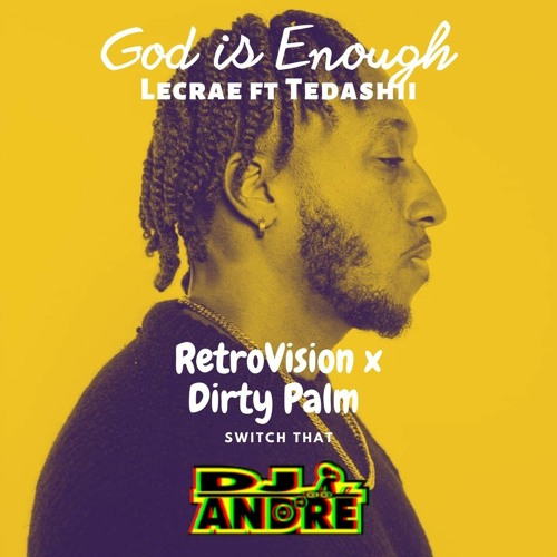Lecrae - God is Enough x RetroVision x Dirty Palm - Get In Line ( DJ Ändré Mäshup ) V2