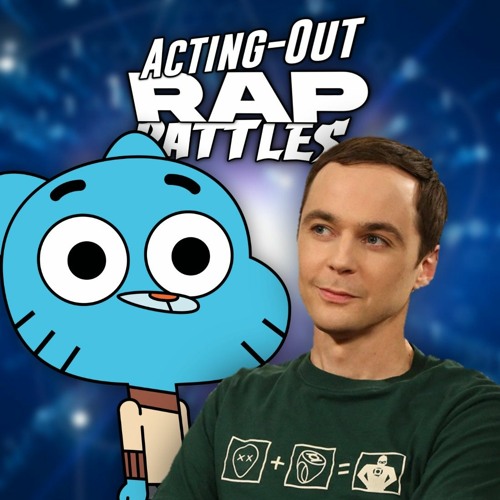 Stream Sheldon Cooper vs Gumball Watterson ( Updated audio ) Acting