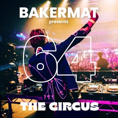 Bakermat presents The Circus #064