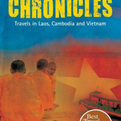 [FREE] KINDLE 📂 The Indochina Chronicles: Travels in Laos, Cambodia and Vietnam by
