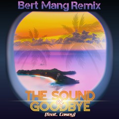 Andrey Exx feat. Casey — Sound Of Goodbye (Bert Mang Remix)