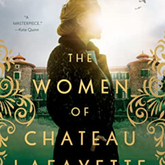 VIEW KINDLE 📑 The Women of Chateau Lafayette by  Stephanie Dray [EBOOK EPUB KINDLE P