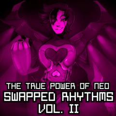 [Undertale AU][Swapped Rhythms Vol. II/Alt - Mettaton] The True Power of NEO
