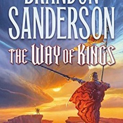 [Read] [KINDLE PDF EBOOK EPUB] The Way of Kings (The Stormlight Archive, Book 1) by  Brandon Sanders