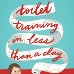 GET KINDLE 🗂️ Toilet Training in Less Than a Day by  Nathan Azrin &  Richard M. Foxx