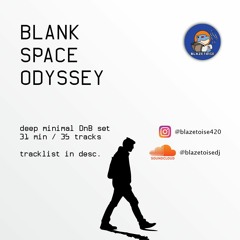 'Blank Space Odyssey' - deep/minimal DnB mix