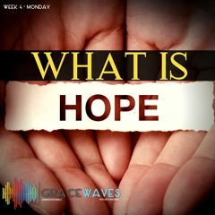 What is Hope ? | Grace Waves | Monday | 01.06.2020