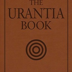 Read [EPUB KINDLE PDF EBOOK] The Urantia Book: Revealing the Mysteries of God, the Universe, World H