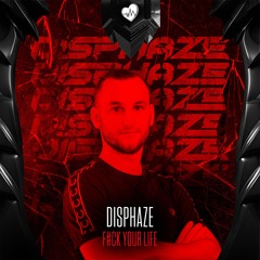 Disphaze - Fck Your Life