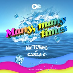 Mattewave, Carla C - Many, Many Times (Radio Edit) [EMIX Records]