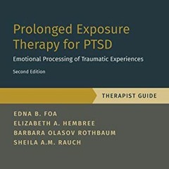 [Get] PDF 💔 Prolonged Exposure Therapy for PTSD: Emotional Processing of Traumatic E