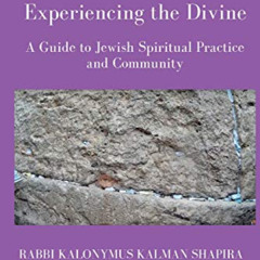 Read PDF 💝 Experiencing the Divine by  Kalonymus Kalman Shapira &  Yaacov David Shul