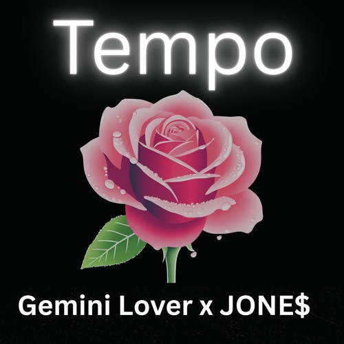 Tempo - Gemini Lover x JONE$
