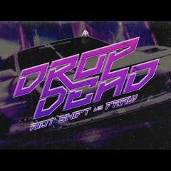 RIOT SHIFT VS FRAW - Drop Dead [618 EDIT]