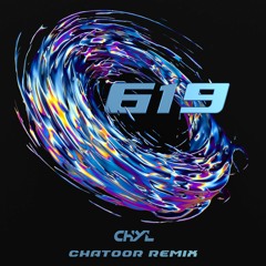 CHYL - Six One Nine [CHATOOR Remix]