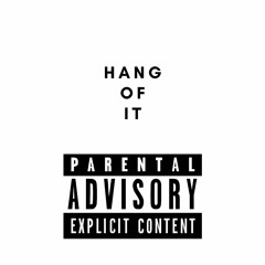HANG OF IT