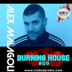 ALEX MALAGOLI -BURNING HOUSE- RADIO SHOW N° 09 - CLUBS DJ RADIO [Season 05] 2022