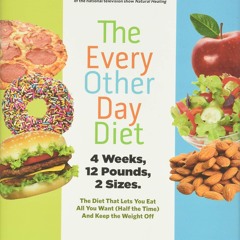 ❤[PDF]⚡  The Every-Other-Day Diet: The Diet That Lets You Eat All You Want (Half the