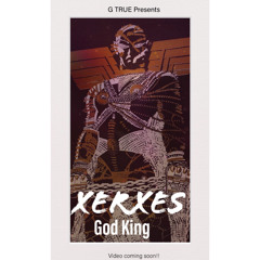 G True - Xerxes (God King)