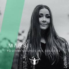 Marsii - POSITIVE SOUNDS (Mix Series 02)