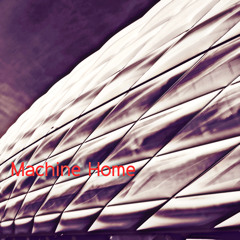 Machine Home