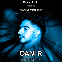Way Out presents Worldcast / Special Guest Dani R