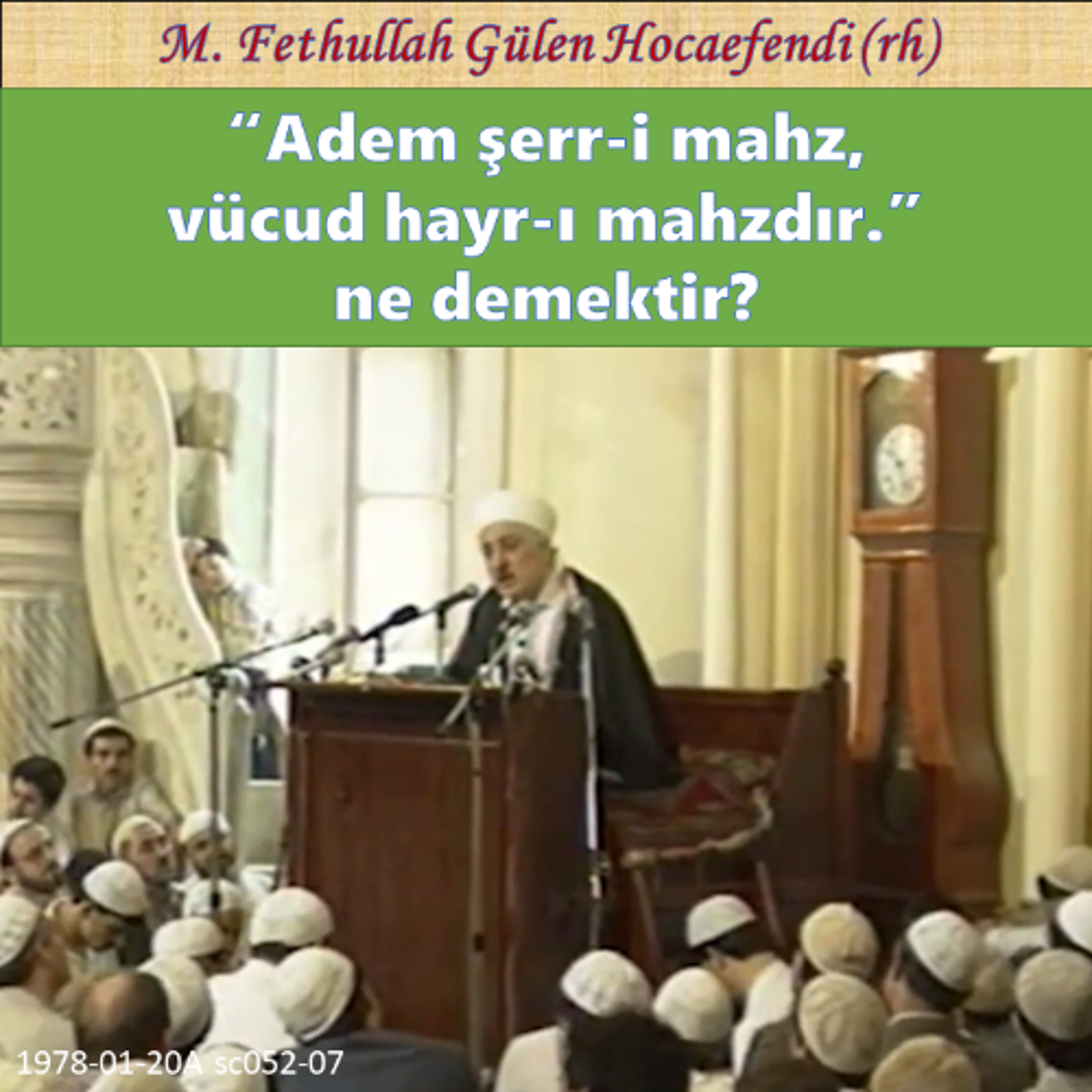 1978-01-20A sc052-07 “Adem şerr-i mahz, vücud hayr-ı mahzdır.” ne demektir? episode artwork