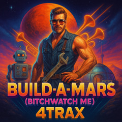5 . Build-A-Mars (Bitchwatch Me)