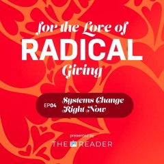 EP 04 | Systems Change Right Now | For the Love of Radical Giving Miniseries