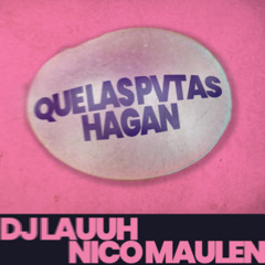 Nico Maulen, DJ Lauuh - Que Las Pvtas Hagan (Edit Techengue) *DESCARGA GRATIS EN COMPRAR*
